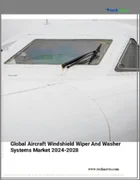表紙：航空機用ワイパー・ウォッシャーシステムの世界市場 2024-2028