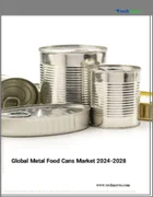 表紙：金属製食品缶の世界市場、2024～2028年