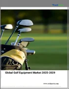 表紙：ゴルフ用品の世界市場 （2025～2029年）