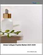 表紙：コラーゲンペプチドの世界市場 2025～2029年