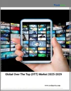 表紙：世界のOTT（Over The Top）市場、2025-2029年