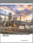 表紙：石油・ガス上流設備の世界市場（2025年～2029年）