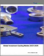 表紙：インベストメント鋳造の世界市場 2025～2029年
