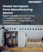 表紙：航空宇宙部品製造の市場規模、シェア、成長分析：製品別、最終用途別、地域別 - 産業予測 2025～2032年
