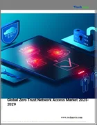 表紙：ゼロトラストネットワークアクセスの世界市場 2025-2029