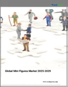 表紙：ミニフィギュアの世界市場 2025-2029