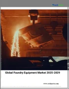 表紙：鋳造装置の世界市場 2025-2029