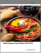 表紙：ヒスパニック系食品の世界市場 2025-2029