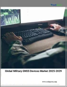 表紙：軍事用GNSSデバイスの世界市場、2025年～2029年