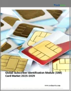 表紙：加入者識別モジュール（SIM）カードの世界市場（2025年～2029年）