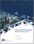 表紙：受託製造：世界市場 (～2030年)
