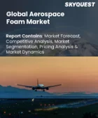 表紙：航空宇宙用フォームの市場規模・シェア・成長分析 (材料別、用途別、最終用途別、地域別)：産業予測 (2026～2033年)