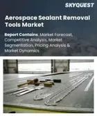 表紙：航空宇宙用シーラント除去ツールの市場規模、シェア、および成長分析：ツールタイプ別、材料組成別、用途別、メンテナンスレベル別、地域別―業界予測2026-2033年
