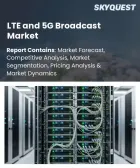 表紙：LTE・5Gブロードキャスト市場の規模、シェア、成長分析：技術別、コンポーネント別、用途別、展開タイプ別、エンドユーザー別、デバイスタイプ別、地域別―2026年～2033年の業界予測