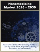 表紙：ナノメディシン市場 (2026～2030年)：ナノタイプ・モダリティ・用途別