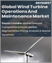 表紙：風力タービン運用・保守の世界市場：タイプ別、用途別、地域別－予測分析（2022年～2028年）