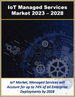 表紙：IoTマネージドサービスの世界市場 (2023～2028年)：タイプ (ネットワーク・アプリケーション・セキュリティ・アクセス・データ)・使用事例・セグメント (消費者・企業・産業・政府)・産業・地域別
