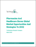 表紙：薬局およびヘルスケアストアの世界市場、2032年までの機会と戦略