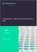 表紙：統合失調症の臨床試験分析：試験フェーズ別、試験状況別、試験回数別、エンドポイントステータス別、スポンサータイプ別、主要国別（2023年最新動向）