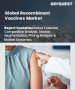 表紙：組換えワクチン市場規模、シェア、成長分析：種類別、疾患別、エンドユーザー別、流通経路別、地域別－業界予測2026-2033年