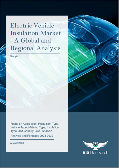 表紙：電気自動車用断熱材市場- 世界および地域別分析：用途別、推進タイプ別、車両タイプ別、材料タイプ別、絶縁タイプ別、および国別 - 分析と予測（2023年～2032年）