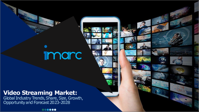 表紙：ビデオストリーミング市場：世界の産業動向、シェア、市場規模、成長、機会、2023-2028年予測