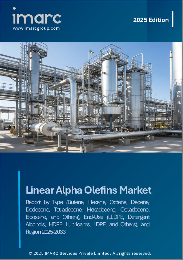 表紙：直鎖状アルファオレフィン市場レポート：タイプ別、最終用途別、地域別、2025年～2033年