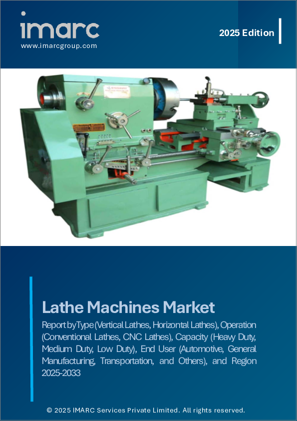 表紙：旋盤機械市場レポート：タイプ別、オペレーション別、生産能力別、エンドユーザー別、地域別、2025年～2033年