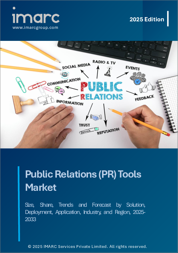 表紙:PR(パブリックリレーションズ)ツールの市場規模、シェア、動向、予測:ソリューション、展開、用途、産業、地域別、2025年~2033年