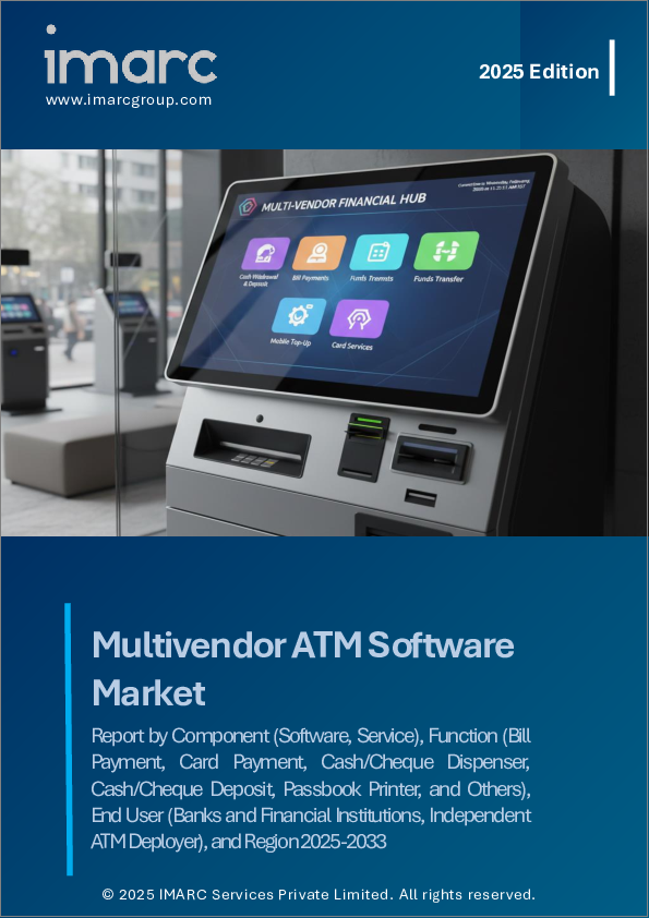 表紙：マルチベンダーATMソフトウェア市場レポート：コンポーネント、機能、エンドユーザー、地域別、2025年～2033年