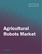 農業用ロボットの市場規模、シェア、動向分析レポート：用途別、タイプ別、提供別、地域別、セグメント予測、2023年～2030年